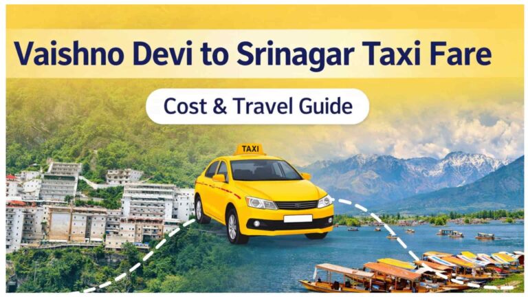 Vaishno Devi to Srinagar Taxi Fare (2026 Guide): Distance, Cost, and Travel Tips