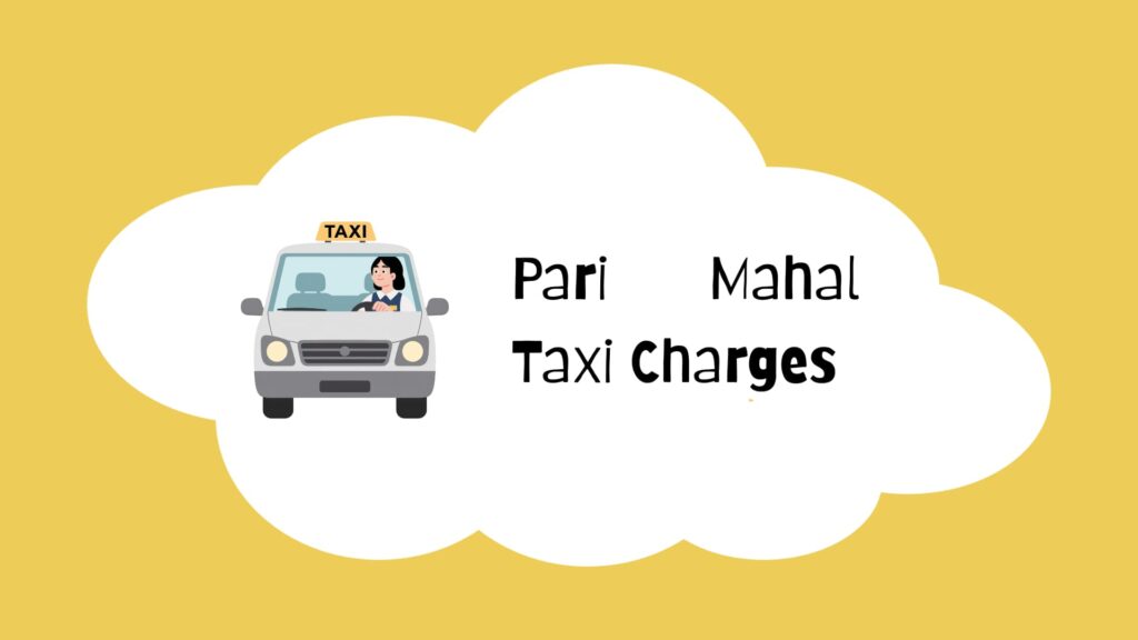 Pari Mahal Taxi Charges