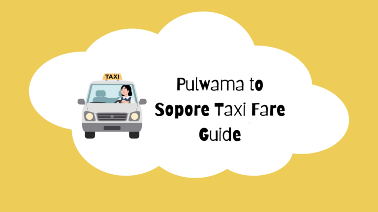 Pulwama to Sopore Taxi Fare (2026 Guide): Distance, Cost, and Travel Tips