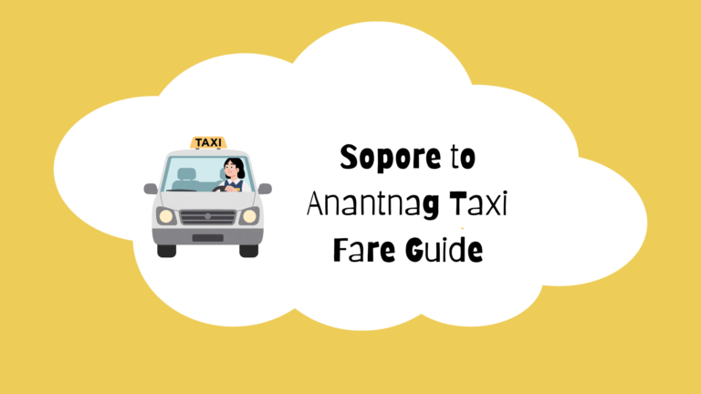 Sopore to Anantnag Taxi Fare (2026 Guide): Distance, Cost, and Travel Tips