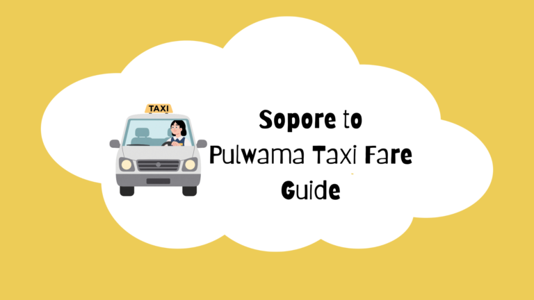 Sopore to Pulwama Taxi Fare (2026 Guide): Distance, Cost, and Travel Tips