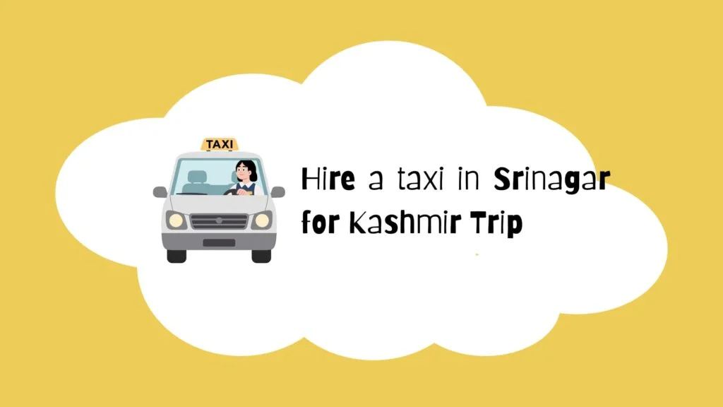 Hire a taxi in Srinagar for Kashmir Trip